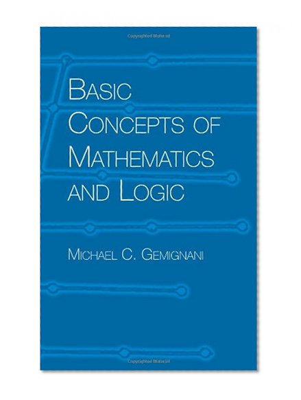 Basic Concepts of Mathematics and Logic (Dover Books on Mathematics)
