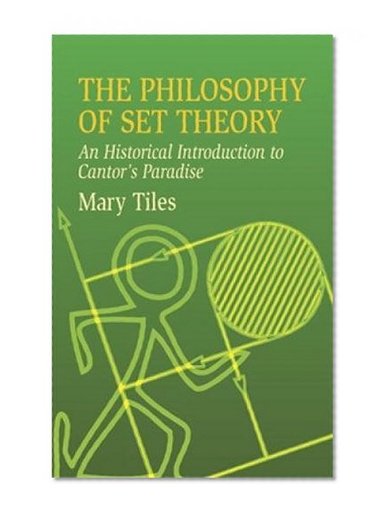 Book Cover The Philosophy of Set Theory: An Historical Introduction to Cantor's Paradise (Dover Books on Mathematics)
