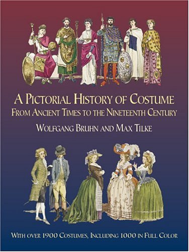 A Pictorial History of Costume From Ancient Times to the Nineteenth Century: With Over 1900 Illustrated Costumes, Including 1000 in Full Color (Dover Fashion and Costumes)