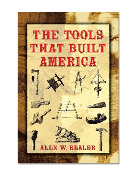 The Tools that Built America (Dover Books on Americana)