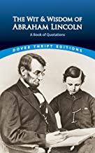 Book Cover The Wit and Wisdom of Abraham Lincoln: A Book of Quotations (Dover Thrift Editions)