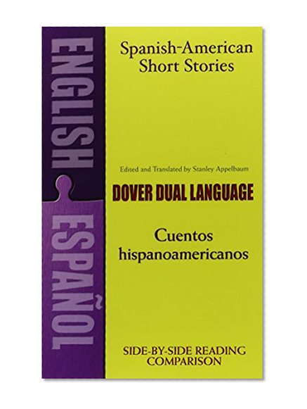 Spanish-American Short Stories / Cuentos hispanoamericanos: A Dual-Language Book (Dover Dual Language Spanish)