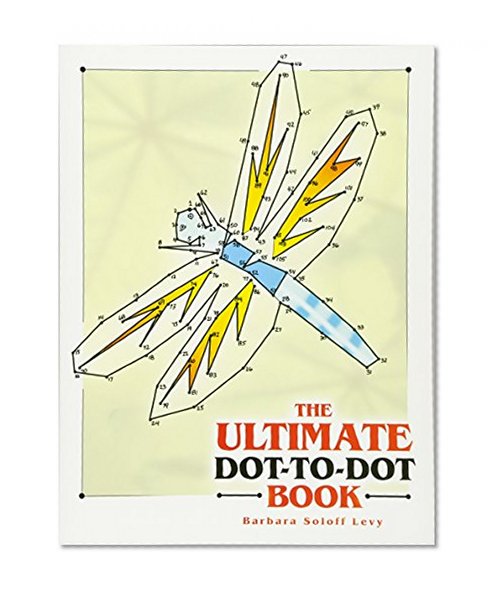 Book Cover The Ultimate Dot-to-Dot Book (Dover Children's Activity Books)