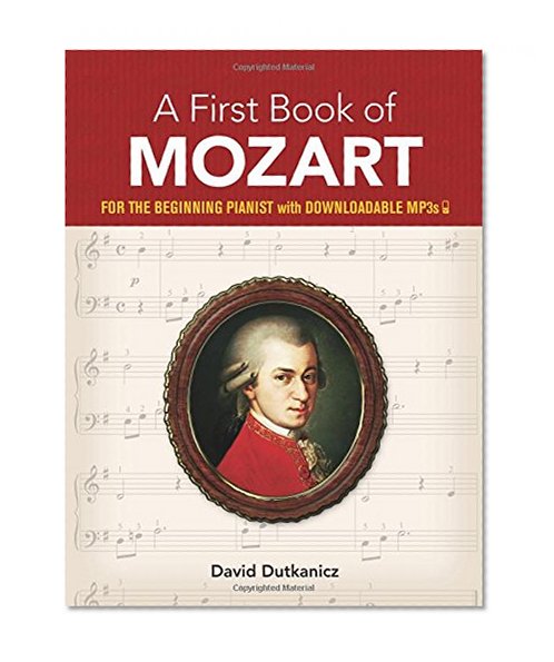 Book Cover A First Book of Mozart: for the Beginning Pianist with Downloadable MP3s (Dover Music for Piano)