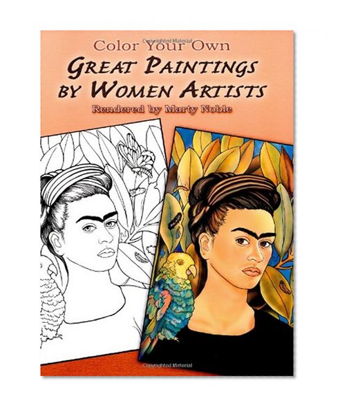 Book Cover Color Your Own Great Paintings by Women Artists (Dover Art Coloring Book)