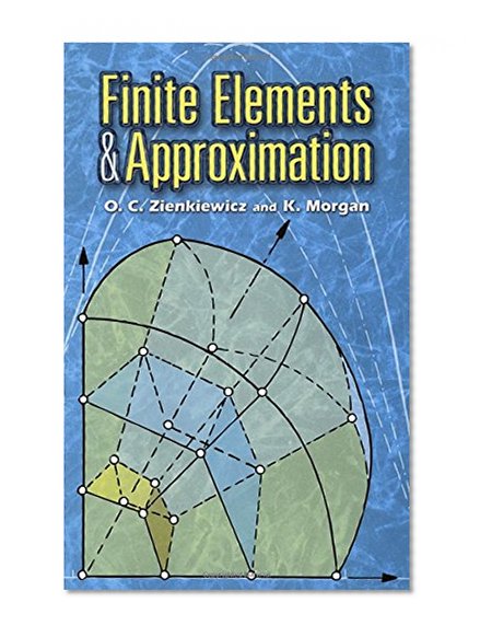 Book Cover Finite Elements and Approximation (Dover Books on Engineering)
