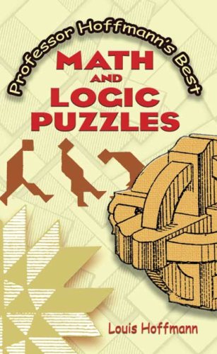 Professor Hoffmann's Best Math and Logic Puzzles (Dover Recreational Math)