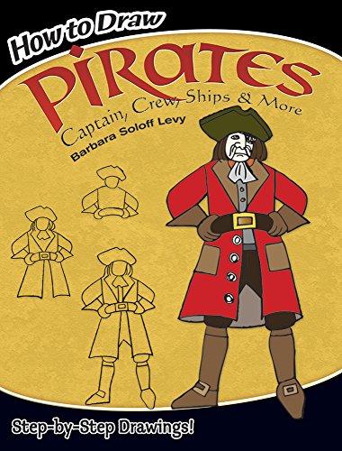 How to Draw Pirates: Captain, Crew, Ships & More (Dover How to Draw)
