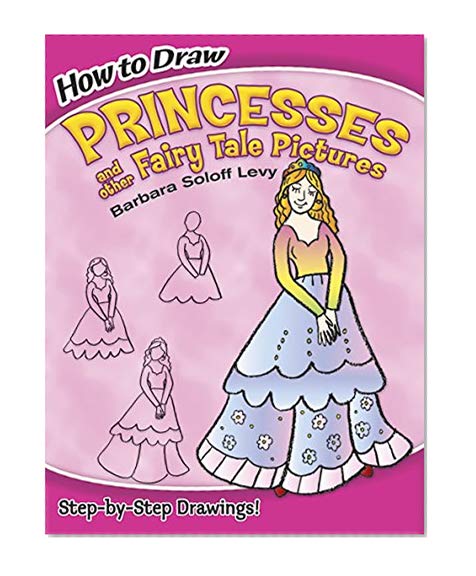 Book Cover How to Draw Princesses and Other Fairy Tale Pictures (Dover How to Draw)