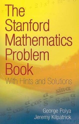 Book Cover The Stanford Mathematics Problem Book: With Hints and Solutions (Dover Books on Mathematics)