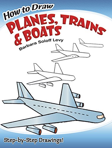 Book Cover How to Draw Planes, Trains and Boats (Dover How to Draw)