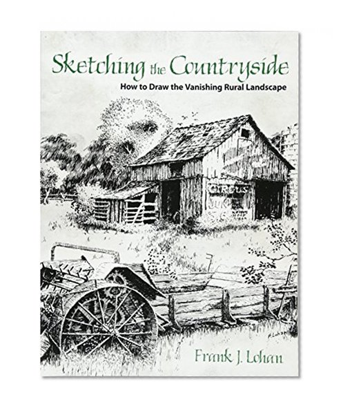 Book Cover Sketching the Countryside: How to Draw the Vanishing Rural Landscape (Dover Art Instruction)