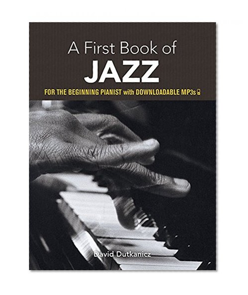 Book Cover A First Book of Jazz: 21 Arrangements for the Beginning Pianist with Downloadable MP3s (Dover Music for Piano)