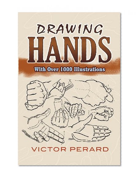 Drawing Hands: With Over 1000 Illustrations (Dover Art Instruction)