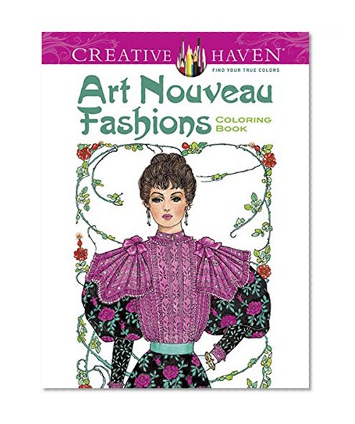Book Cover Dover Creative Haven Art Nouveau Fashions Coloring Book (Adult Coloring)