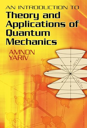 An Introduction to Theory and Applications of Quantum Mechanics (Dover Books on Physics)