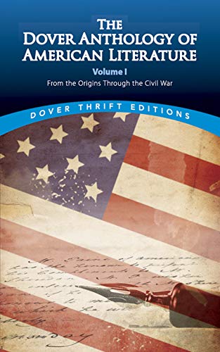 Book Cover The Dover Anthology of American Literature, Volume I: From the Origins Through the Civil War (Dover Thrift Editions)