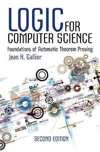 Book Cover Logic for Computer Science: Foundations of Automatic Theorem Proving, Second Edition (Dover Books on Computer Science)