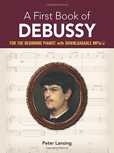 Book Cover A First Book of Debussy: for the Beginning Pianist with Downloadable MP3s (Dover Music for Piano)