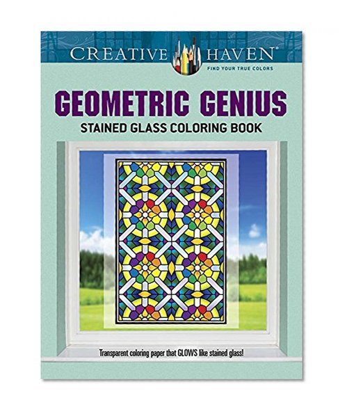 Creative Haven Geometric Genius Stained Glass Coloring Book (Creative Haven Coloring Books)