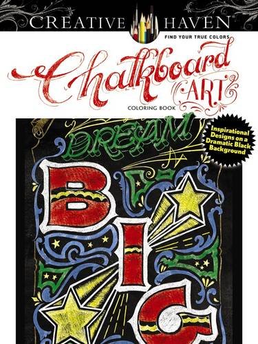 Creative Haven Chalkboard Art Coloring Book: Inspirational Designs on a Dramatic Black Background (Creative Haven Coloring Books)