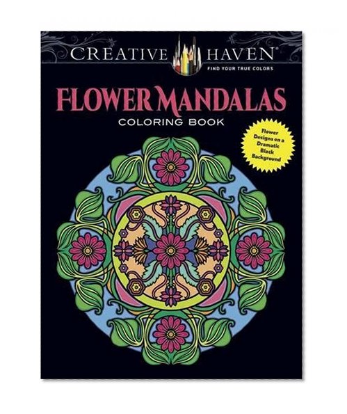 Book Cover Creative Haven Flower Mandalas Coloring Book: Stunning Designs on a Dramatic Black Background (Adult Coloring)