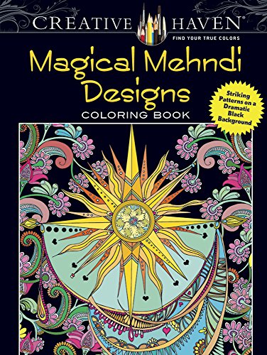 Book Cover Creative Haven Magical Mehndi Designs Coloring Book: Striking Patterns on a Dramatic Black Background (Creative Haven Coloring Books)