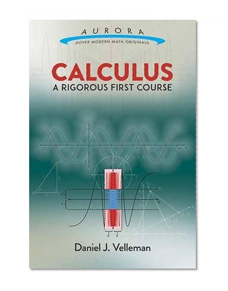 Calculus: A Rigorous First Course (Aurora: Dover Modern Math Originals)