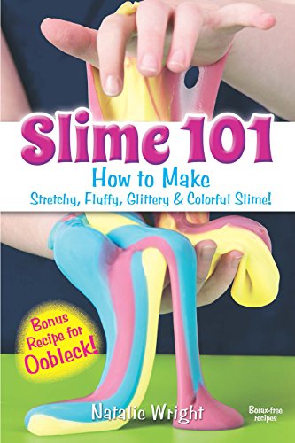 Book Cover Slime 101: How to Make Stretchy, Fluffy, Glittery & Colorful Slime!