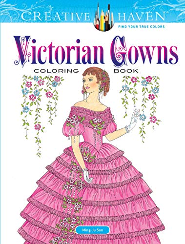 Book Cover Creative Haven Victorian Gowns Coloring Book: Relaxing Illustrations for Adult Colorists (Creative Haven Coloring Books)