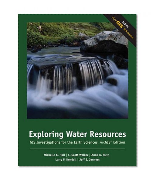 Exploring Water Resources: GIS Investigations for the Earth Sciences, ArcGIS Edition