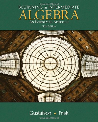 Beginning and Intermediate Algebra: An Integrated Approach