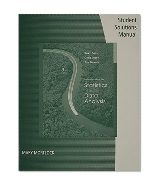 Student Solutions Manual for Peck/Olsen/Devore's Introduction to Statistics and Data Analysis, 3rd