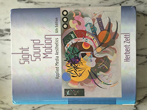 Sight, Sound, Motion: Applied Media Aesthetics (Wadsworth Series in Broadcast and Production)