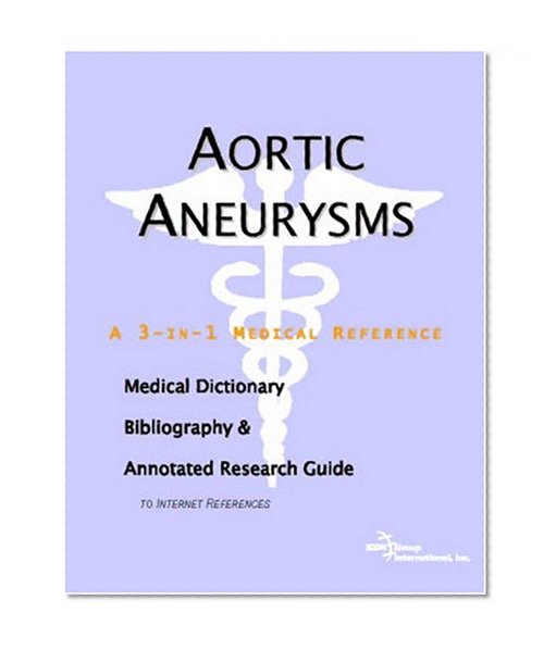 Book Cover Aortic Aneurysms - A Medical Dictionary, Bibliography, and Annotated Research Guide to Internet References
