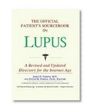Book Cover The Official Patient's Sourcebook on Lupus: A Revised and Updated Directory for the Internet Age