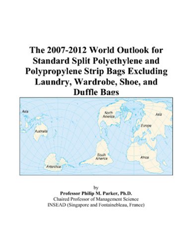 Book Cover The 2007-2012 World Outlook for Standard Split Polyethylene and Polypropylene Strip Bags Excluding Laundry, Wardrobe, Shoe, and Duffle Bags