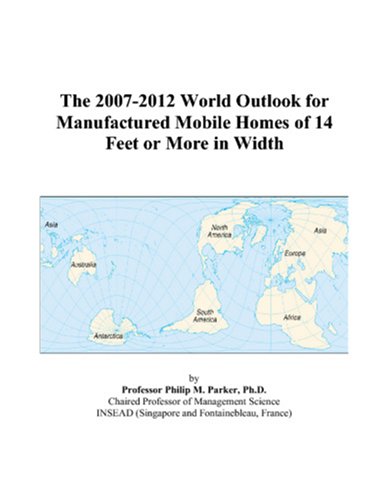 Book Cover The 2007-2012 World Outlook for Manufactured Mobile Homes of 14 Feet or More in Width