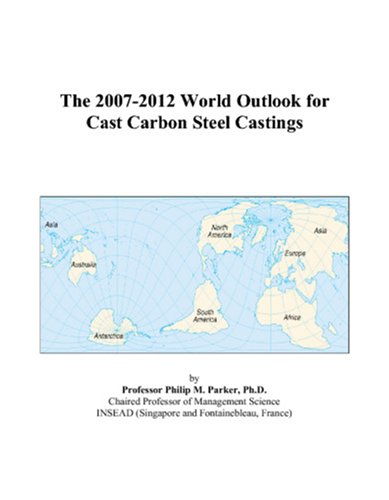 The 2007-2012 World Outlook for Cast Carbon Steel Castings