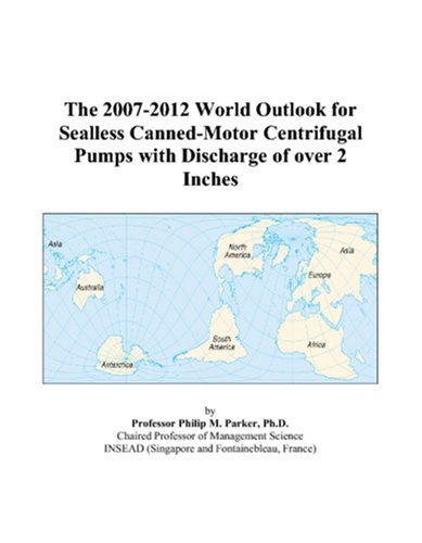 The 2007-2012 World Outlook for Sealless Canned-Motor Centrifugal Pumps with Discharge of over 2 Inches