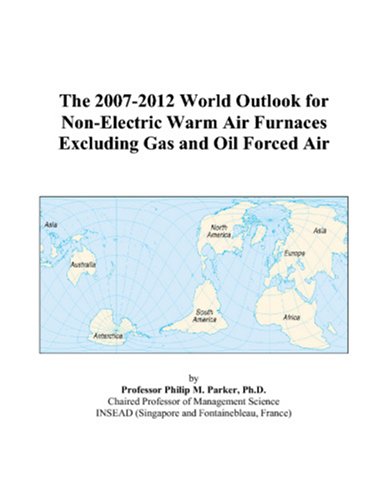 The 2007-2012 World Outlook for Non-Electric Warm Air Furnaces Excluding Gas and Oil Forced Air