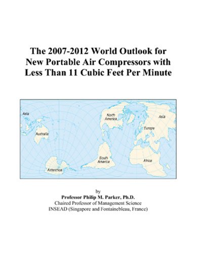 The 2007-2012 World Outlook for New Portable Air Compressors with Less Than 11 Cubic Feet Per Minute