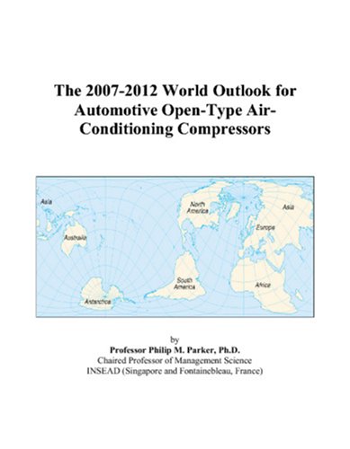 The 2007-2012 World Outlook for Automotive Open-Type Air-Conditioning Compressors