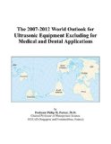 The 2007-2012 World Outlook for Ultrasonic Equipment Excluding for Medical and Dental Applications