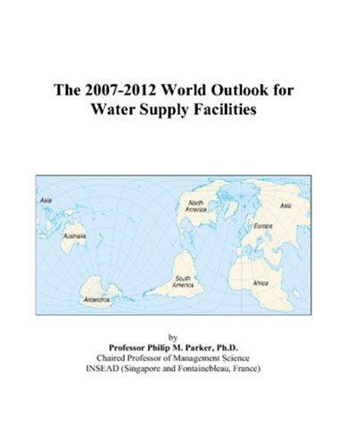 The 2007-2012 World Outlook for Water Supply Facilities