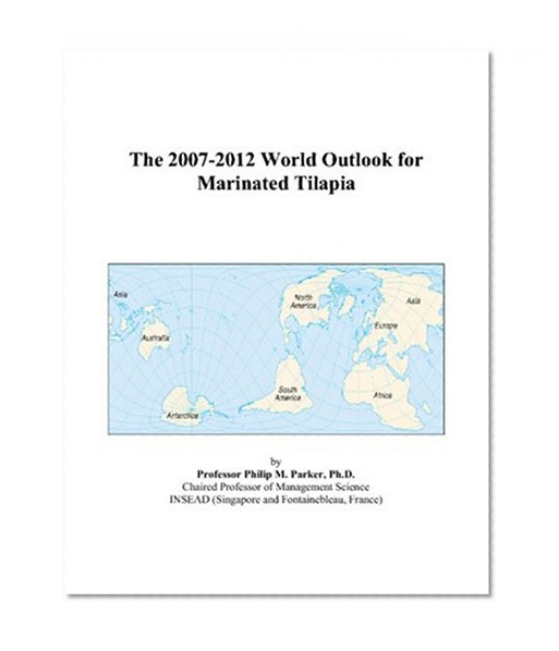 The 2007-2012 World Outlook for Marinated Tilapia