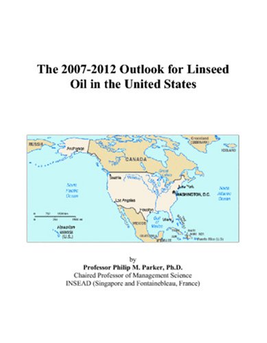 The 2007-2012 Outlook for Linseed Oil in the United States