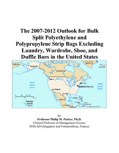 The 2007-2012 Outlook for Bulk Split Polyethylene and Polypropylene Strip Bags Excluding Laundry, Wardrobe, Shoe, and Duffle Bags in the United States