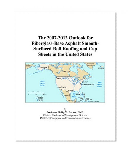 The 2007-2012 Outlook for Fiberglass-Base Asphalt Smooth-Surfaced Roll Roofing and Cap Sheets in the United States