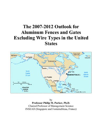 The 2007-2012 Outlook for Aluminum Fences and Gates Excluding Wire Types in the United States